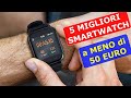 5 MIGLIORI SMARTWATCH a MENO di 50 EURO da Amazon! 2021