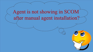 Agent is  not showing in SCOM after manual agent installation?
