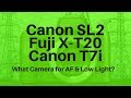 Canon SL2 vs Fuji X-T20 vs Canon T7i - What&#39;s BEST for AF &amp; Low Light?