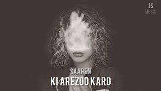 Video thumbnail of "Saaren - Ki Arezoo Kard || سارن - کی آرزو کرد"