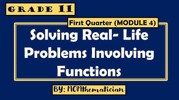GRADE 11 | GENERAL MATH | QUARTER 1 MODULE 4 | SOLVING REAL-LIFE PROBLEMS INVOLVING FUNCTIONS