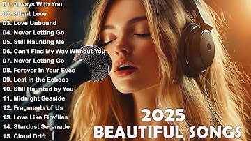 Beautiful Songs 2025 | Sad Love Songs Playlist | Easy-Listening & Heartfelt Ballads