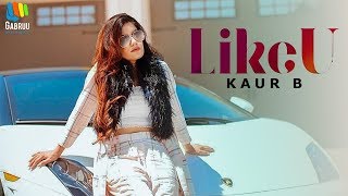 Like U | Kaur B | New Punjabi Song | Latest Punjabi Songs 2019 | Punjabi Music | Gabruu