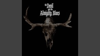 Video thumbnail of "The Devil and the Almighty Blues - Never Darken My Door"