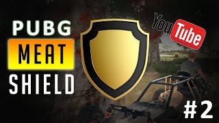 PUBG : Meat Shield!