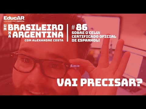 Um Brasileiro na Argentina / Ep.#86 - Sobre o CELU, o certificado OFICIAL de espanhol!