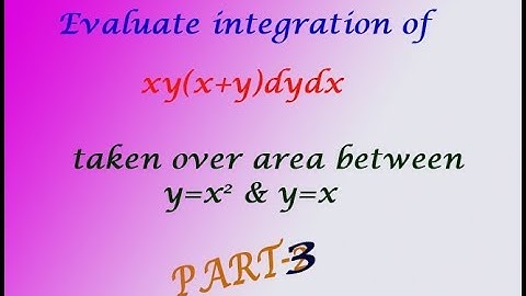 VTU Engineering Maths 1 Evaluate ∬xy(x+y)dydx taken over the area between y=x^2 & y=x (PART-3)