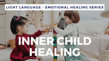Light Language Inner Child Meditative Healing | QUANTUM & ALCHEMICAL HEALING |