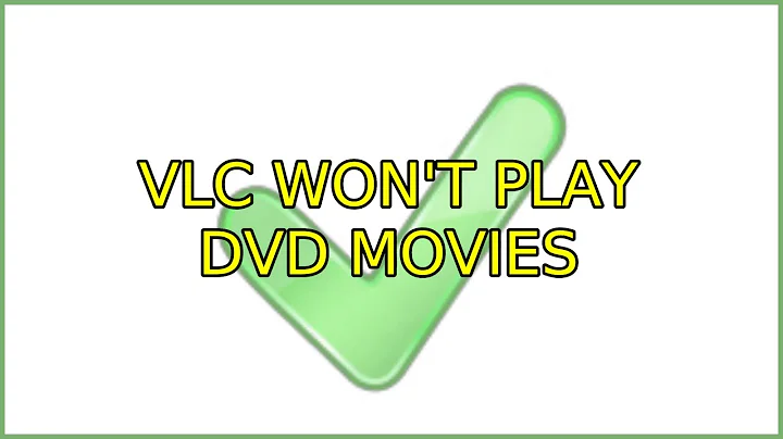 VLC won't play DVD movies (3 Solutions!!)