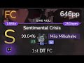 [Live] Milo Milkshake | halca - Sentimental Crisis [I love you] 1st +DT FC 99.04% {#3 646pp} - osu!