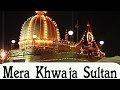 Mera khwaja sultan  mere khawaja hain mere sath  sultan husain niyazi ghulam husain niyazi