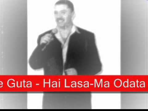 Nicolae Guta - Hai Lasa-Ma Odata