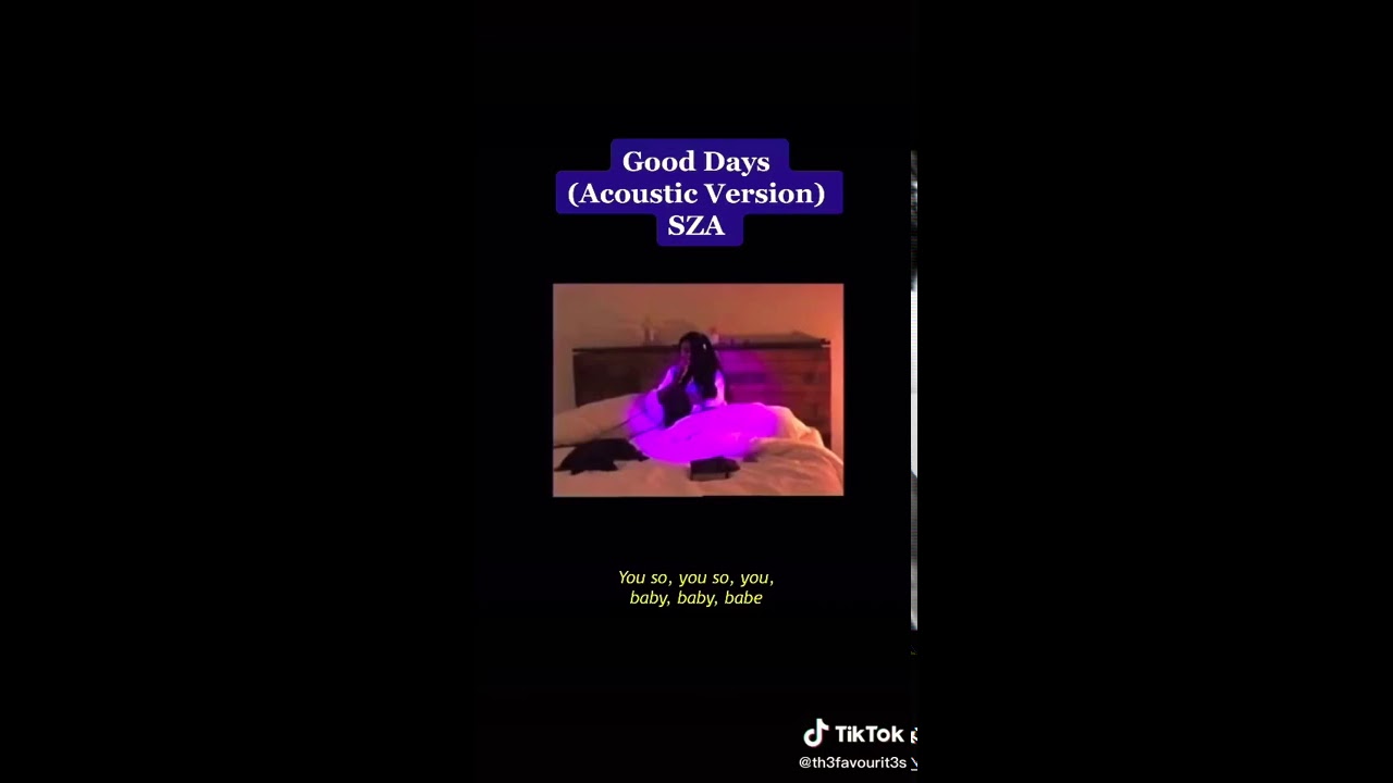 SZA- Good days acoustic version credits to @th3favourit3s