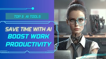 Top 5 AI-Powered Tools to Boost Your Work Productivity