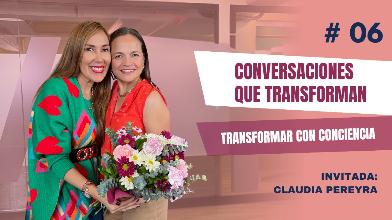 Conversaciones que Transforman EP. 6 – Cuando el propósito se convierte en impacto | Claudia Pereyra