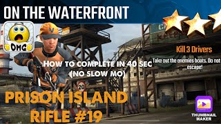 On The Waterfront, Sniper Strike Special OPs mission #19- Prison Island (rifle/zone 16)