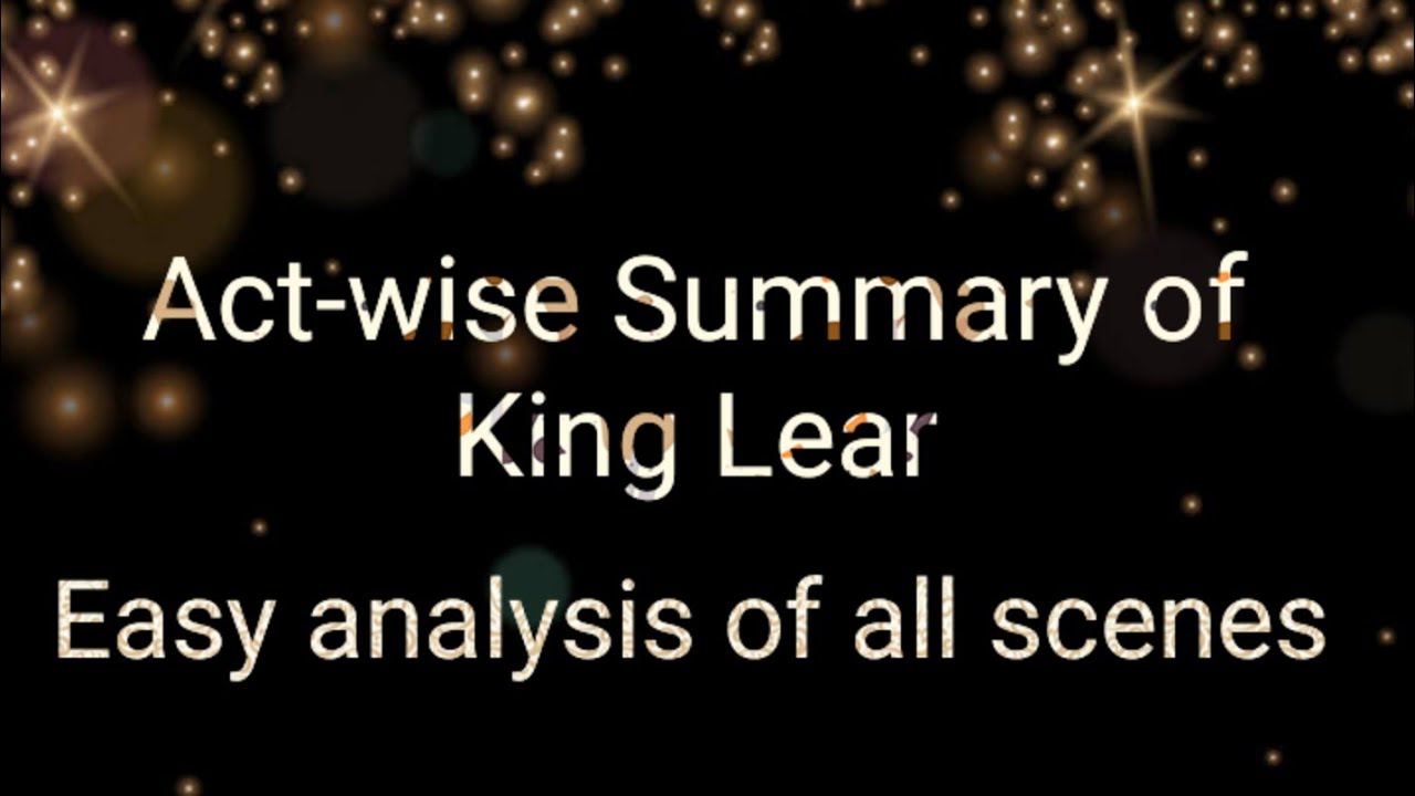 Detailed Summary of King Lear||Act-wise summary of King Lear||Shakespeare