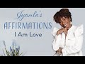 Iyanla&#39;s Affirmations - I Am Love