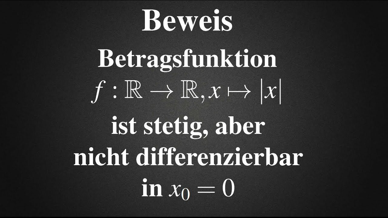 Betragsfunktion ist stetig, aber nicht differenzierbar in x=0 | Beweis ...