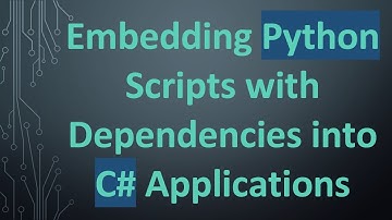 Embedding Python Scripts with Dependencies into C#  Applications