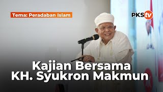 [ FULL RECORD ] KAJIAN BERSAMA KH. SYUKRON MAKMUN - TEMA : PERADABAN ISLAM