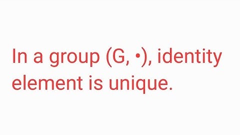 In a group (G,•) , identity element is unique