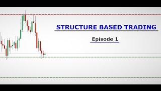 Structure Based Trading ( episode 1 )