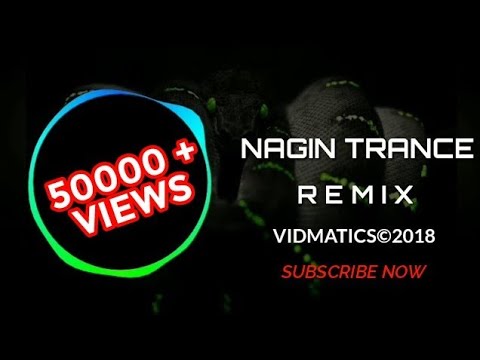 Nagin Trance Remix 2018  Vidmatics