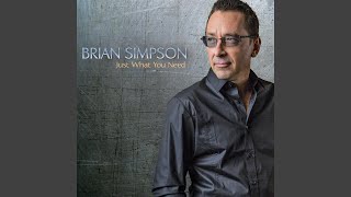Video thumbnail of "Brian Simpson - Just What You Need"