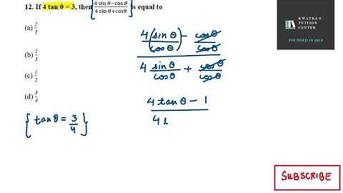 12  If 4 tan θ = 3, then 4 sin⁡θ−cos⁡θ  over 4 sin⁡θ+cosθ    is equal to