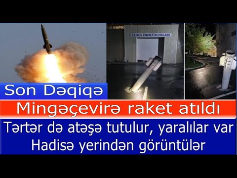 Mingecevire raket atildi, yaralilar var - Hadise yerinden GORUNTULER