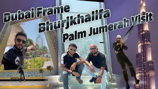 Burj Khalifa - Palm Jumeirah - Dubai Frame Vlog | Dubai Trip Day - 2 | Pratik Ahir