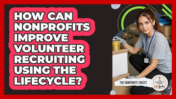 How Can Nonprofits Improve Volunteer Recruiting Using The Lifecycle? - The Nonprofit Digest