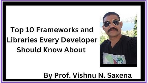Top 10 Frameworks and Libraries Every Developer Should Know About