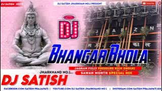 Bhangar Bhola Vs  Saji Gelay Bhole Baba Ke Baratiya Jagran Fully Pressure Kick Dholki Mix Dj Shashi