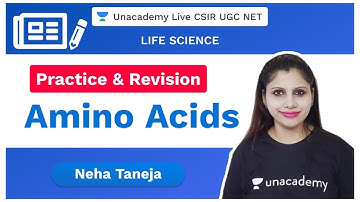Practice and Revision | Amino Acids | Life Science | CSIR 2020 | Neha Taneja | Unacademy