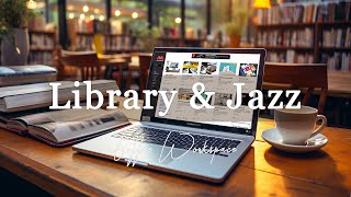 Study Jazz Music ☕ Emotional and Quiet Piano Jazz Music for Study, Work, Reading in Library