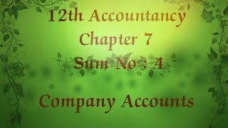 12th Accountancy Chapter 7: Company Accounts Sum No. 4