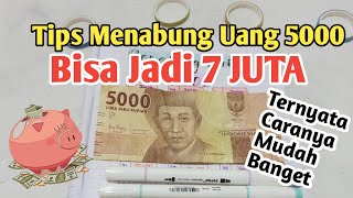 Tips Menabung 5000 Jadi 7 Juta | Menabung Uang Recehan Anti Gagal