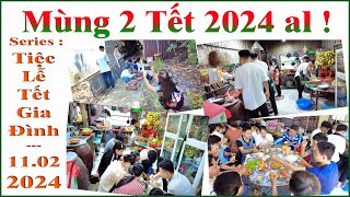 Mùng 2 Tết 2024 al !.. ( Series : Tiệc - Lễ - Tết - Gia Đình _ 11.02.2024 _ 02.01.2024 al ).
