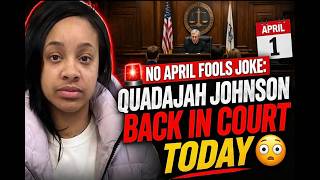 Court Update: Quadajah Johnson Back In Court Today 😲No April Fools Joke.