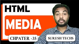 HTML Crash Course For Absolute Beginners | HTML - MEDIA | Part 35 | Suresh Techs