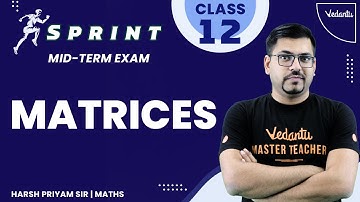 Matrices | Sprint Series | CBSE Class 12 Mid-Term Maths | Harsh Priyam Sir | Vedantu Math