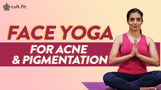 Face Yoga For Acne And Pigmentation | Face Yoga For Youthful Skin | Face Yoga Workout | CultFit