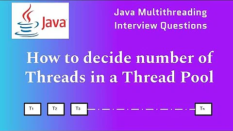 Ideal Thread Pool Size | How to decide Number of Threads in Thread Pool | Java Multithreading