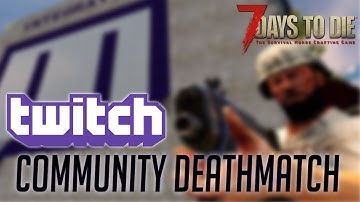 Community Deathmatch - Twitch Integration Configuration &  Commands 7 Days to Die Alpha 19.5 and 20