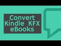 2019 - Easiest Way to Convert Kindle KFX Books to ePub/PDF/Mobi