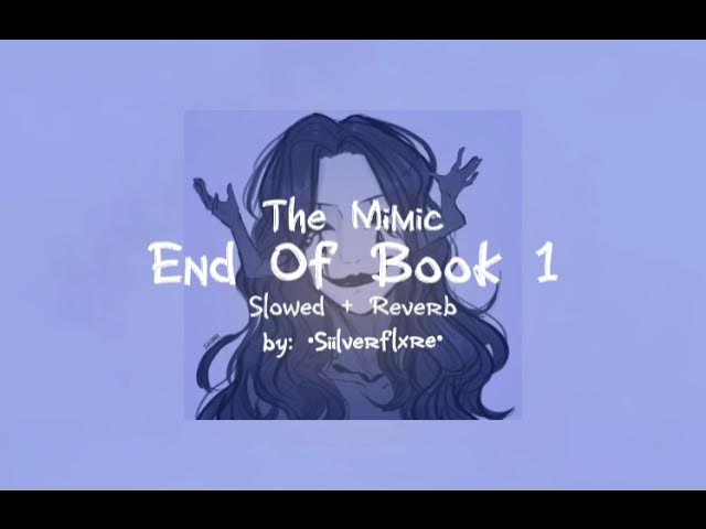 THE MIMIC CHAPTER 4 - ENDING SONG 10mins