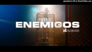 Nacho - Enemigos (AUDIO)