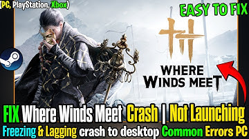 🎮 Fix Where Winds Meet Crash | Not Launching, Freezing & Stuttering on PC